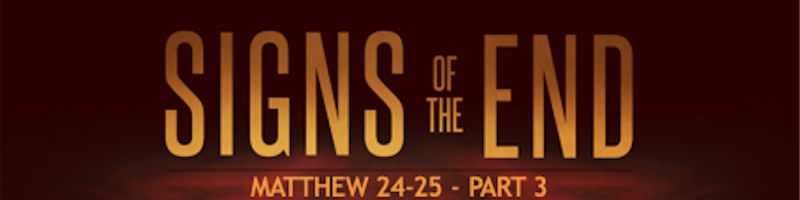 EBC-Sermon 20200712 "Sign of the End" pt.3 Matt. 24 ThumbNail Graphic