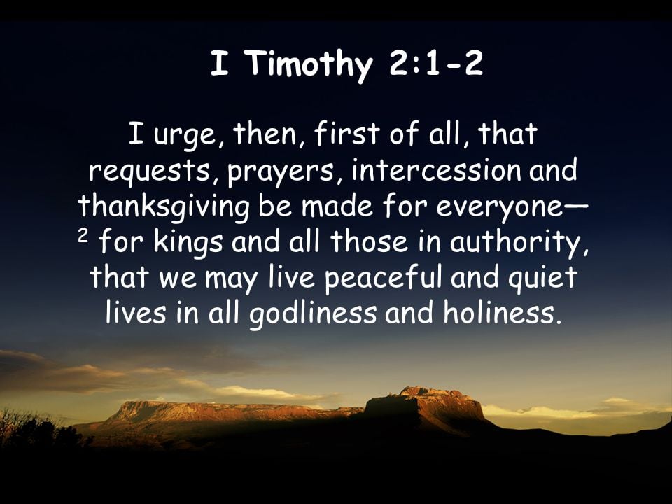 Verse - 1 Timothy 2:1-2 "...intercession and thanksgiving..."